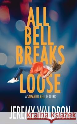 All Bell Breaks Loose Jeremy Waldron 9781953570062 Sugarhouse Press LLC