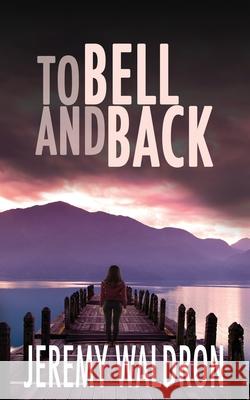 To Bell and Back Jeremy Waldron 9781953570079 Sugarhouse Press LLC