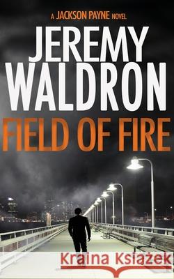 Field of Fire Jeremy Waldron 9781953570161