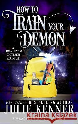 How To Train Your Demon Julie Kenner   9781953572271 Martini & Olive
