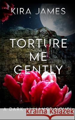 Torture Me Gently Kira James   9781953572691 Martini & Olive