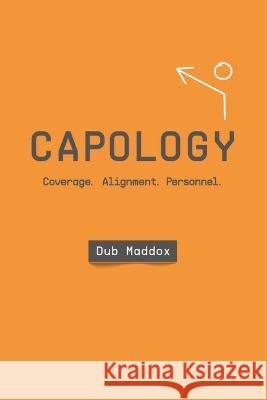 Capology: Coverage. Alignment. Personnel Dub Maddox 9781953576071 Certa Publishing