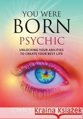 You Were Born Psychic Joan L. Scibienski 9781953583079 Flint Hills Publishing