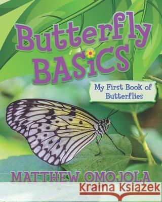 Butterfly Basics: My First Book of Butterflies Matthew Omojola 9781953588029 Octave Photographers