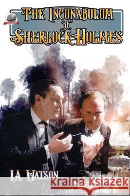 The Incunabulum of Sherlock Holmes Rob Davis I. a. Watson 9781953589019 Airship 27 Productions