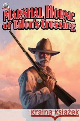 Marshal Horne of Talon's Crossing Tyler Auffhammer, Jeff Cram 9781953589156