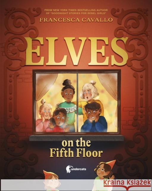 Elves on the Fifth Floor Cavallo                                  Wugeditsch                               Motta 9781953592033 Undercats Inc