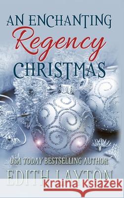 An Enchanting Regency Christmas: Four Holiday Novellas Edith Layton 9781953601643