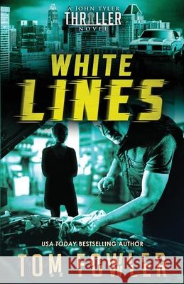 White Lines: A John Tyler Thriller Tom Fowler 9781953603340