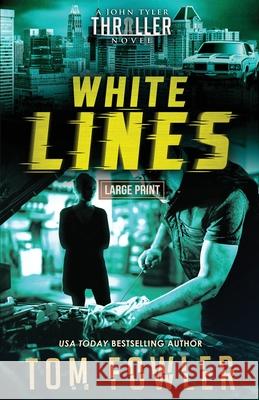 White Lines: A John Tyler Thriller Tom Fowler 9781953603364