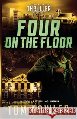 Four on the Floor: A John Tyler Thriller Tom Fowler 9781953603432