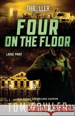 Four on the Floor: A John Tyler Thriller Tom Fowler 9781953603456