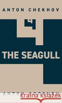 The Seagull Chekhov, Anton 9781953608000 Anton Korenev Entertainment