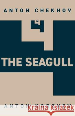 The Seagull Chekhov, Anton 9781953608017 Anton Korenev Entertainment