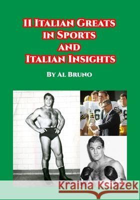 11 Italian Greats in Sports and Italian Insights Al Bruno 9781953610041