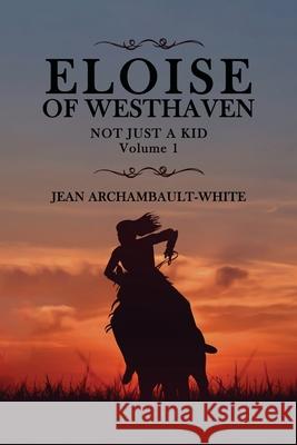 Eloise of Westhaven: Volume 1 Archambault-White, Jean 9781953616685 Readersmagnet LLC