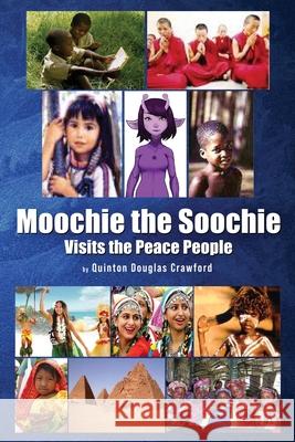 Moochie the Soochie: Visits the Peace People Quinton Douglas Crawford 9781953616883 Readersmagnet LLC