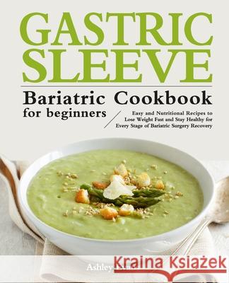 The Gastric Sleeve Bariatric Cookbook for Beginners Ashley Evans 9781953634696 Santonio Cat Publishing