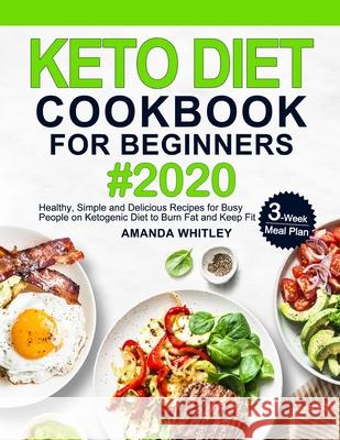 Keto Diet Cookbook For Beginners Amanda Whitley 9781953634740