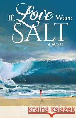 If Love Were Salt, A Novel Sara Salam 9781953636034 Peacock Pen Press