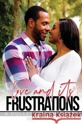 Love & Its Frustrations Ra'charles White Tiffany A. Green-Hood Tiffany A. Green-Hood 9781953638144 Ta Media & Productions LLC