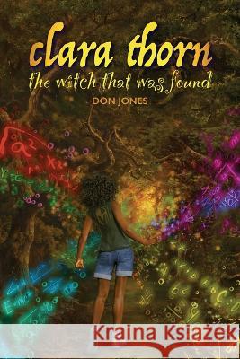 Clara Thorn, the witch that was found Don Jones   9781953645074 Don Gannon-Jones