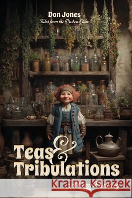 Teas & Tribulations Don Jones 9781953645289 Don Gannon-Jones