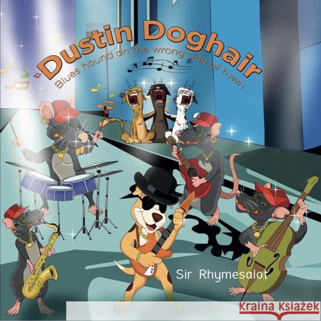 Dustin Doghair: A Blues Hound Onthe Wrong Side of Town Rhymesalot, Sir 9781953652577 Imagine & Wonder