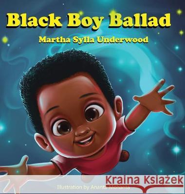 Black Boy Ballad: Positive Affirmations for Boys Underwood, Martha Sylla 9781953653109 Underwood Holdings dba Playful Prose