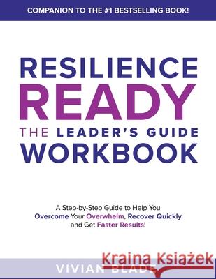 Resilience Ready: The Leader's Guide Workbook Vivian Blade 9781953655851 Ignite Press