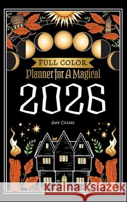 Planner for a Magical 2026 Amy Cesari 9781953660725 Book of Shadows, LLC