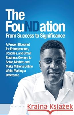 The Foundation Nehemiah Davis 9781953669100 Circle of Greatness LLC