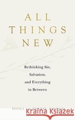 All Things New Fiona Givens Terryl Givens 9781953677006 Faith Matters