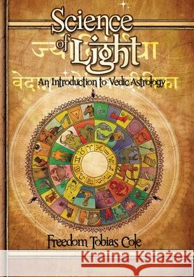 Science of Light: An Introduction to Vedic Astrology Freedom Tobias Cole 9781953678904 Science of Light
