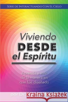 Viviendo desde el Espíritu Dr Ron M Horner 9781953684165 Lifespring Publishing