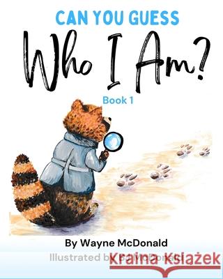 Can You Guess Who I Am? Book 1 Wayne McDonald BJ McDonald 9781953686398 Living Springs Publishers Llp