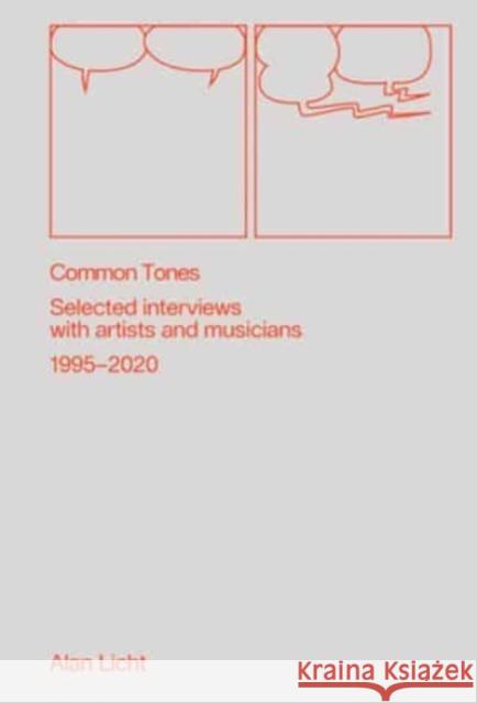 Common Tones: Selected Interviews with Artists and Musicians 1995-2020 Licht, Alan 9781953691019 Blank Forms Editions