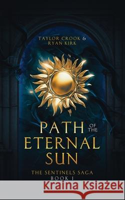 Path of the Eternal Sun Kirk                                     Taylor Crook 9781953692146