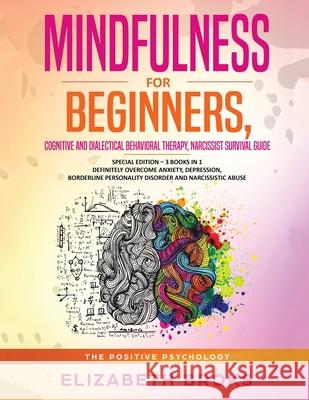 Mindfulness for beginners, Cognitive and Dialectical Behavioral Therapy, Narcissist Survival Guide: Special Edition - 3 Books in 1 Definitely Overcome Elizabeth Broks 9781953693785 Create Your Reality