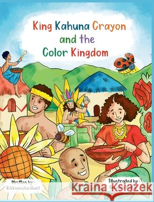 King Kahuna Crayon and the Color Kingdom Rikkianisha Hunt Anusha Malik 9781953697011 Asante Publishing, LLC