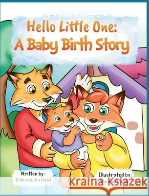 Hello, Little One: A Baby Birth Story Rikkianisha Hunt Anusha Malik 9781953697042 Asante Publishing, LLC