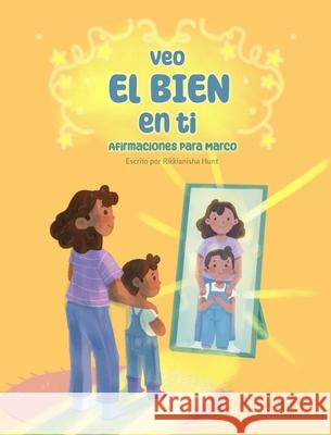 Veo el bien en ti: Afirmaciones para Marco Rikkianisha Hunt Maria Russo Carolina Bognar 9781953697233 Asante Publishing