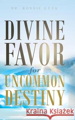 Divine Favor for Uncommon Destiny Bonnie Etta 9781953699022 Book Vine Press