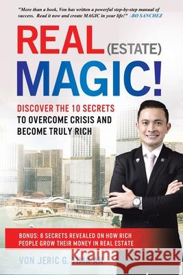 Real (Estate) Magic!: 10 Secrets to Overcome Crisis and Become Truly Rich Von Jeric Tima-An 9781953699473 Book Vine Press