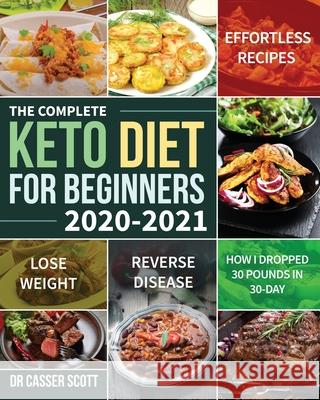 The Complete Keto Diet for Beginners 2020-2021 Casser Scott 9781953702647 Feed Kact