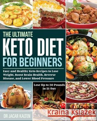 The Ultimate Keto Diet for Beginners Jacar Kalten 9781953702753 Stive Johe