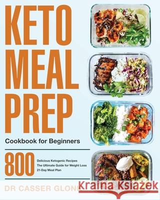 Keto Meal Prep Cookbook for Beginners Casser Glonk 9781953702951 Jake Cookbook