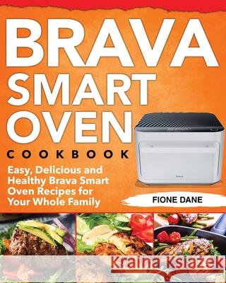 Brava Smart Oven Cookbook Fione Dane 9781953702968 Jake Cookbook