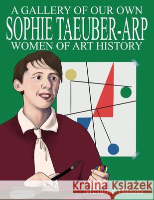 Sophie Taeuber-Arp Melanie Baxter 9781953708007 Melanie Baxter