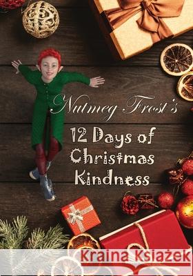 Nutmeg Frost's 12 Days of Christmas Kindness Nutmeg Frost Melanie Baxter 9781953708090 Silver Paw Publishing